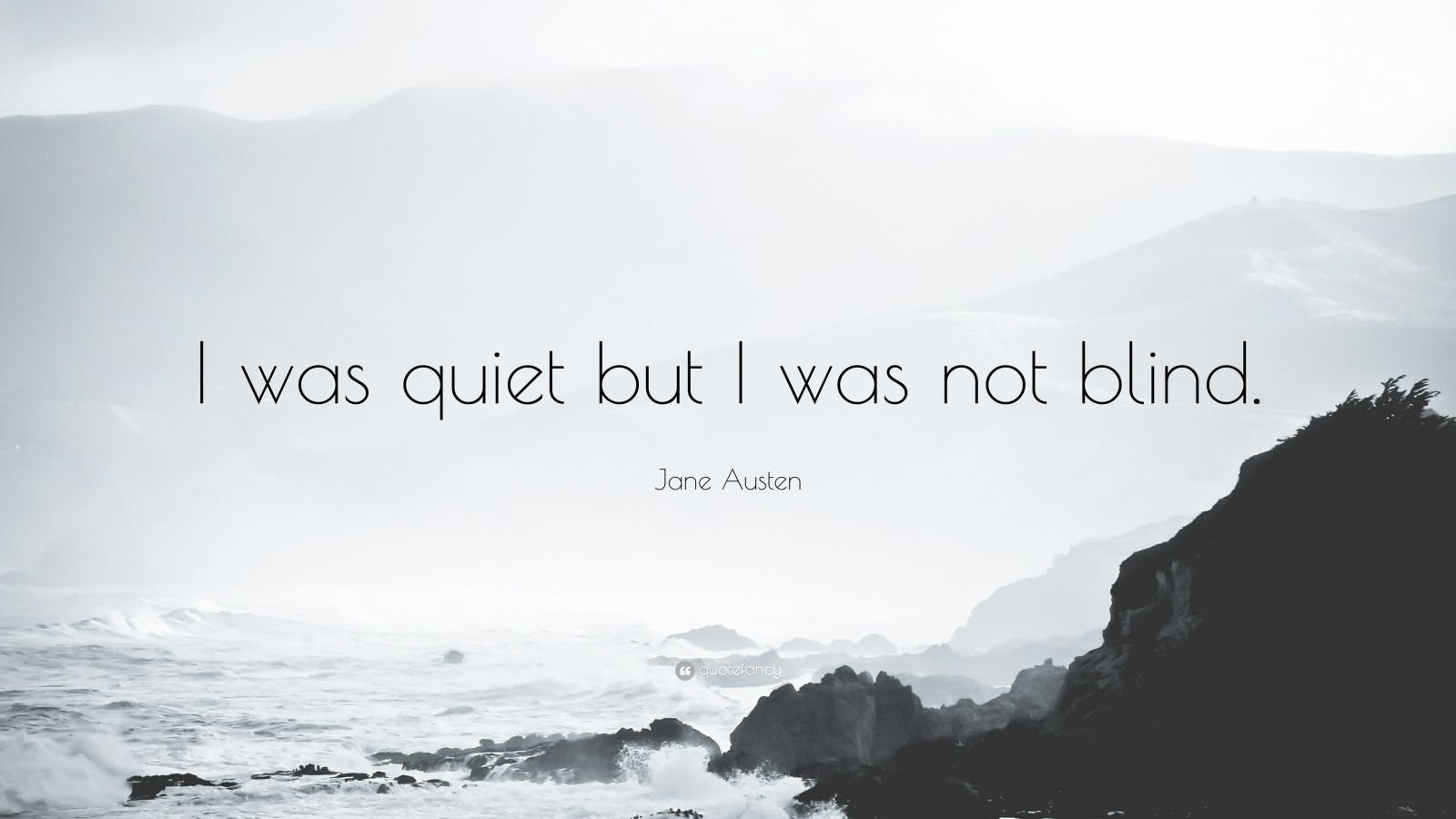 95978-Jane-Austen-Quote-I-was-quiet-but-I-was-not-blind.jpg